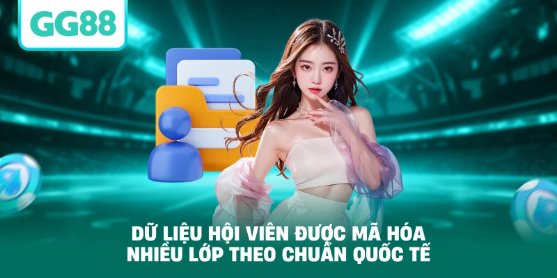 Dữ liệu hội viên được mã hóa nhiều lớp theo chuẩn quốc tế